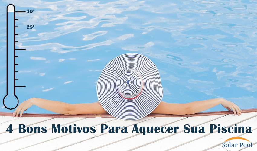 04 Bons Motivos Para Aquecer Sua Piscina